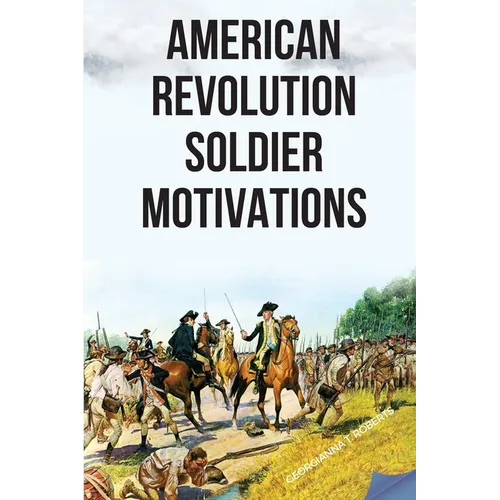 American Revolution: Soldier Motivations - Paperback