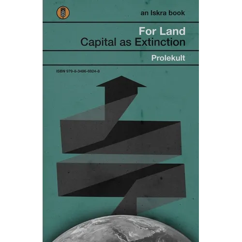 For Land: Capital as Extinction - Paperback