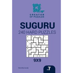 Creator of puzzles - Suguru 240 Hard Puzzles 9x9 (Volume 7) - Paperback