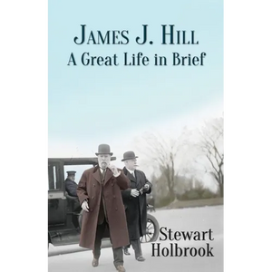 James J. Hill: A Great Life in Brief - Paperback
