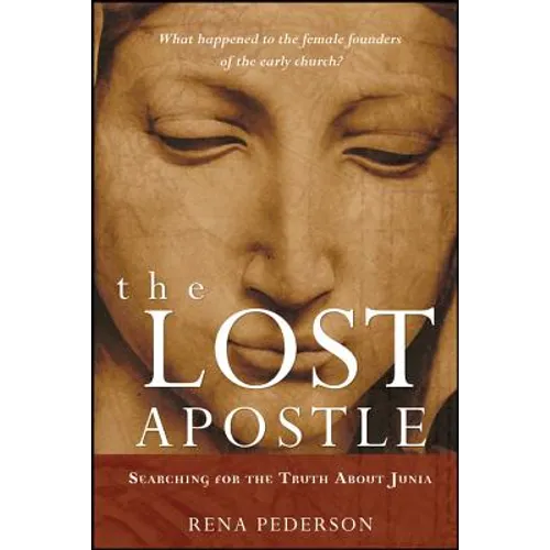 The Lost Apostle, Paperback Reprint: Searching for the Truth about Junia - Paperback
