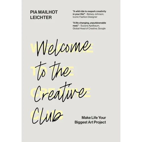 Welcome to the Creative Club: Make Life Your Biggest Art Project - Hardcover
