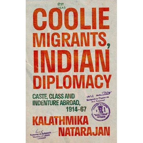 Coolie Migrants, Indian Diplomacy: Caste, Class and Indenture Abroad, 1914-67 - Paperback
