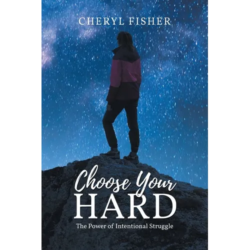 Choose Your Hard: The Power of Intentional Struggle - Paperback