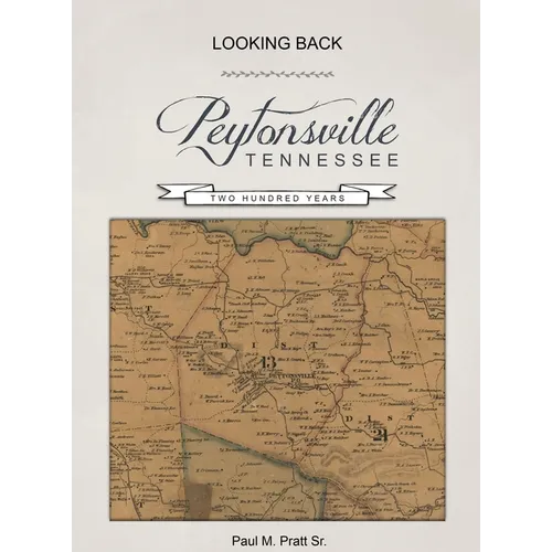 Looking Back, Peytonsville, Tennessee, Two Hundred Years: Looking Back, Peytonsville, Tennessee, Two Hundred Years - Hardcover