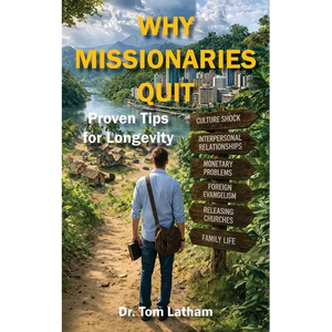 Why Missionaries Quit: Proven Tips for Longevity - Paperback