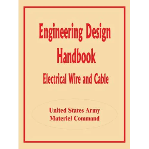 Engineering Design Handbook: Electrical Wire and Cable - Paperback