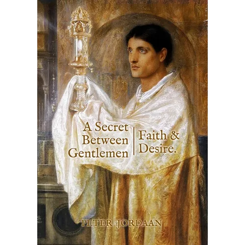 A Secret Between Gentlemen: Faith and Desire - Hardcover
