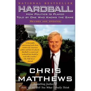 Hardball: How Politics Is Played Told by One Who Knows the Game - Paperback