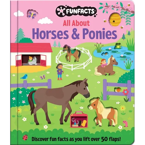 All about Horses & Ponies: Lift-The-Flap Book: Board Book with Over 50 Flaps to Lift! - Hardcover