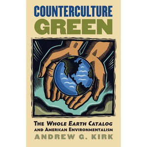 Counterculture Green: The Whole Earth Catalog and American Environmentalism - Paperback