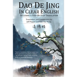 Dao De Jing in Clear English: Including a Step-by-Step Translation - Paperback