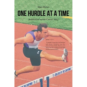 One Hurdle at a Time: Justin's God versus Cancer Story - Paperback