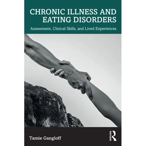 Chronic Illness and Eating Disorders: Assessment, Clinical Skills, and Lived Experiences - Paperback