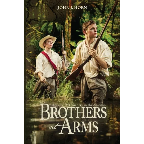 Brothers at Arms: Treasure and Treachery in the Amazon - Paperback