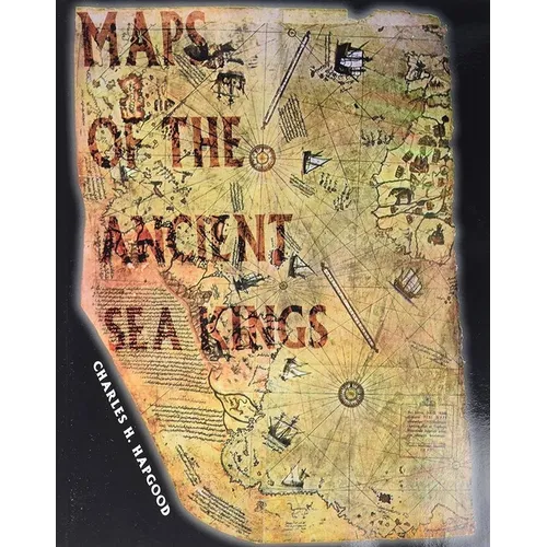 Maps of the Ancient Sea Kings: Evidence of Advanced Civilization in the Ice Age - Paperback