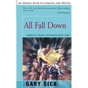All Fall Down: America's Tragic Encounter with Iran - Paperback