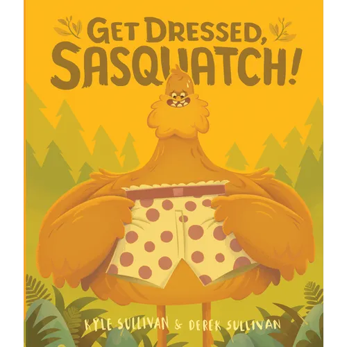 Get Dressed, Sasquatch! - Board Book