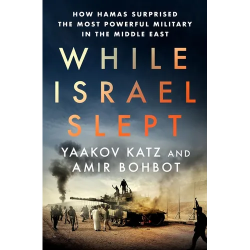 While Israel Slept: How Hamas Surprised the Most Powerful Military in the Middle East - Hardcover