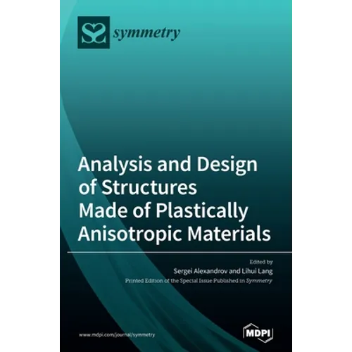 Analysis and Design of Structures Made of Plastically Anisotropic Materials - Hardcover