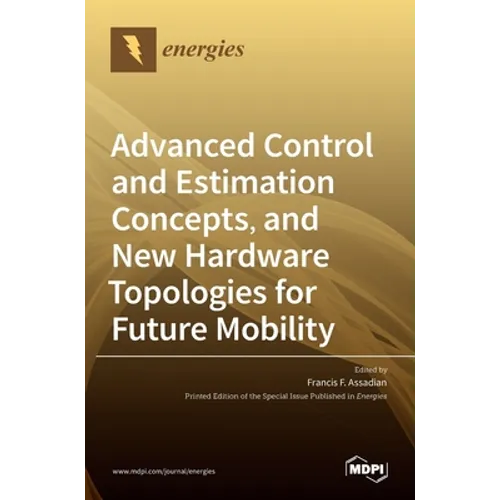 Advanced Control and Estimation Concepts, and New Hardware Topologies for Future Mobility - Hardcover