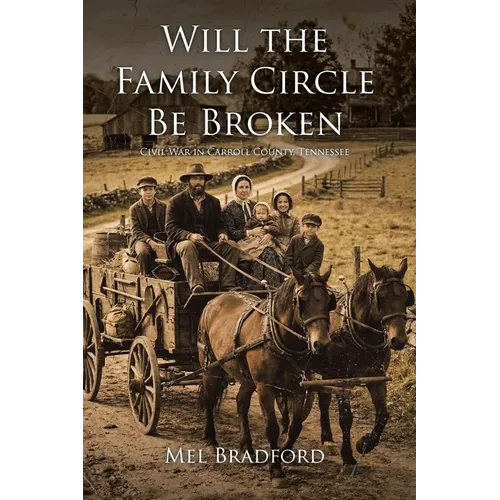 Will the Family Circle Be Broken?: Civil War in Carroll County, Tennessee - Paperback