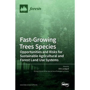 Fast-Growing Trees Species: Opportunities and Risks for Sustainable Agricultural and Forest Land Use Systems - Hardcover