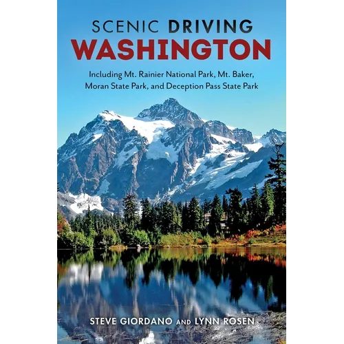 Scenic Driving Washington: Including Mount Rainier National Park, Mount Baker, Moran State Park, and Deception Pass State Park - Paperback