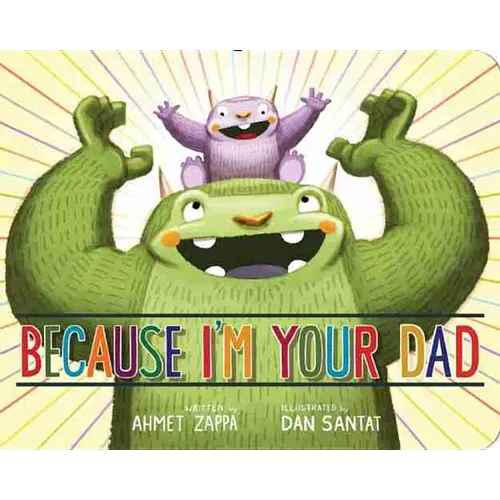 Because I'm Your Dad - Board Book