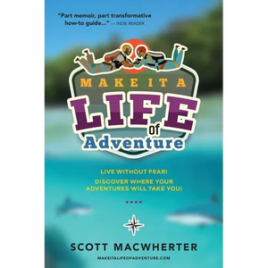 Make It a Life of Adventure: Live without fear! Discover where your adventures will take you! - Paperback