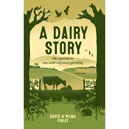 A Dairy Story: Our Journey to Cow-With-Calf Dairy Farming - Paperback