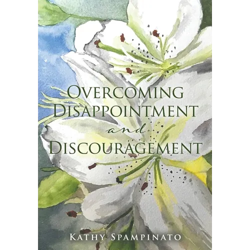 Overcoming Disappointment and Discouragement - Paperback