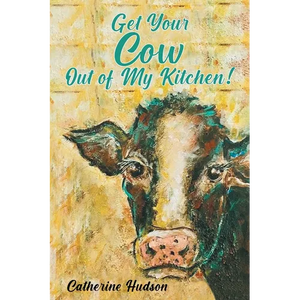 Get Your Cow Out of My Kitchen! - Paperback