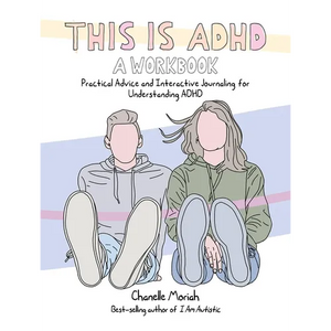 This Is Adhd: A Workbook: Practical Advice and Interactive Journaling for Understanding ADHD - Paperback