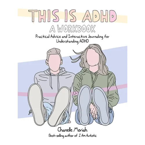 This Is Adhd: A Workbook: Practical Advice and Interactive Journaling for Understanding ADHD - Paperback