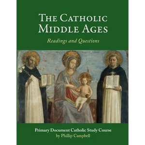 The Catholic Middle Ages: A Primary Document Catholic Study Guide - Paperback