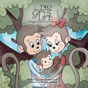 Two Tiny Itsy Bitsy Gifts of Life, an egg and sperm donor story - Paperback