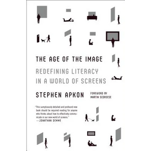 The Age of the Image: Redefining Literacy in a World of Screens - Paperback