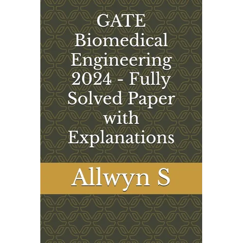 GATE Biomedical Engineering 2024 - Fully Solved Paper with Explanations - Paperback