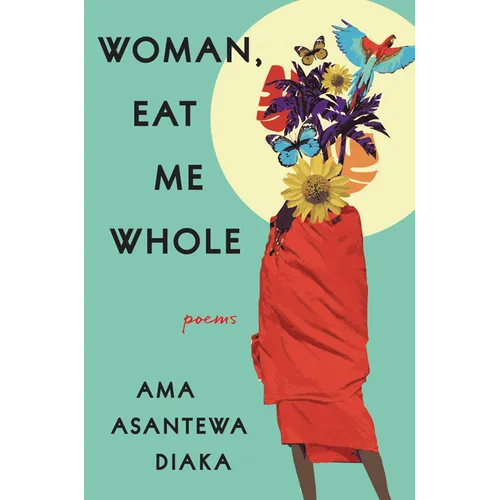 Woman, Eat Me Whole: Poems - Paperback