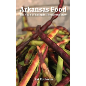 Arkansas Food: The A to Z of Eating in The Natural State - Hardcover