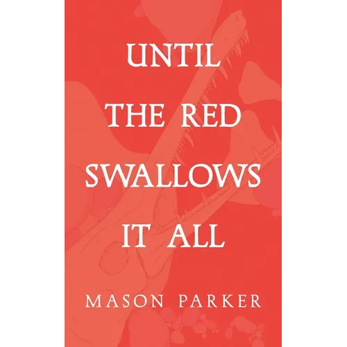 Until the Red Swallows It All - Paperback