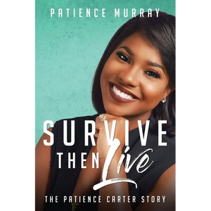 Survive Then Live: The Patience Carter Story - Paperback