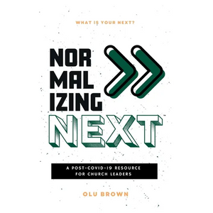 Normalizing Next(TM): A Post-COVID-19 Resource for Church Leaders: A Post-COVID-19 Resource for Church Leaders - Paperback
