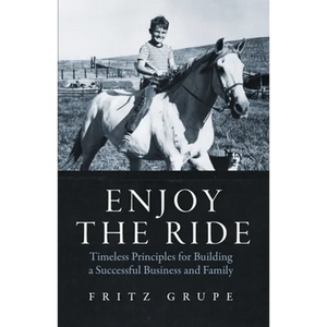Enjoy the Ride: Timeless Principles for Building a Successful Business and Family - Paperback