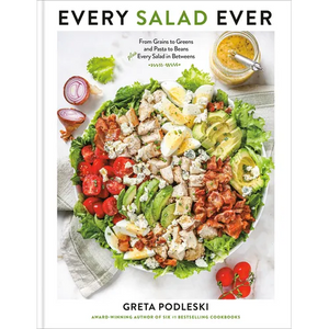 Every Salad Ever: From Grains to Greens and Pasta to Beans Plus Every Salad in Betweens - Hardcover