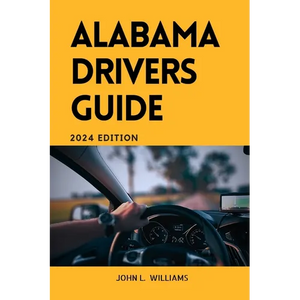 Alabama Drivers Guide: A Comprehensive Study Manual for Responsible and safe driving in the State of Alabama - Paperback