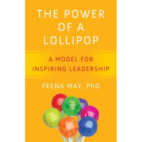 The Power of a Lollipop: A Model for Inspiring Leadership - Paperback