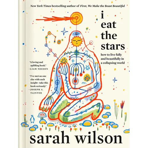 I Eat the Stars: How to Live Fully and Beautifully in a Collapsing World - Hardcover