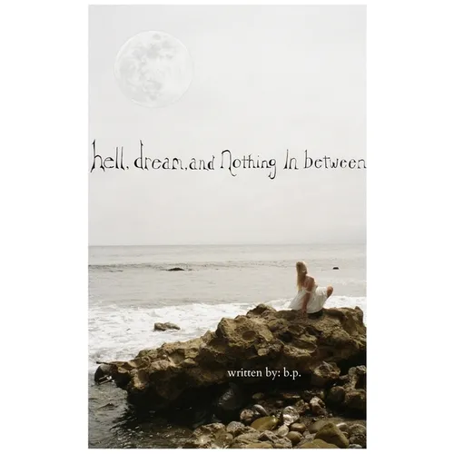 Hell, Dream, and Nothing in Between - Paperback